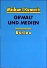Michael Kunczik - Gewalt und Medien
