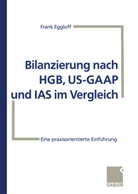 Frank Eggloff - Bilanzierung nach HGB, US-GAAP und IAS im Vergleich