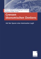 Andreas F Philipp, Wolfgang B Winter, Andreas Philipp, Wolfgan Winter, Wolfgang Winter, Hans A Wüthrich... - Grenzen ökonomischen Denkens