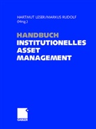 Markus Rudolf, Hartmu Leser, Hartmut Leser, Rudolf, Rudolf, Markus Rudolf - Handbuch Institutionelles Asset Management