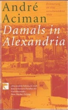 Andre Aciman, André Aciman - Damals in Alexandria