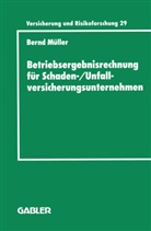 Bernd Müller - Betriebsergebnisrechnung für Schaden-/Unfallversicherungsunternehmen