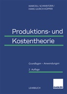 Hans-Ulrich K¿pper, Hans U. Küpper, Hans-Ulich Küpper, Hans-Ulrich Küpper, Marcel Schweitzer, Marcell Schweitzer - Produktions- und Kostentheorie