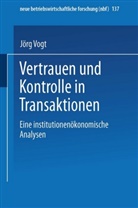 J¿rg Vogt, Jörg Vogt, Jürgen Vogt - Vertrauen und Kontrolle in Transaktionen