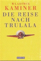 Wladimir Kaminer - Die Reise nach Trulala