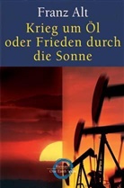 Franz Alt - Krieg um Öl oder Frieden durch die Sonne