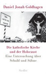 Daniel J. Goldhagen, Daniel Jonah Goldhagen - Die katholische Kirche und der Holocaust