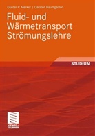 Carsten Baumgarten, Günter Merker, Günter P Merker, Günter P. Merker - Fluid- und Wärmetransport, Strömungslehre