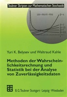Juri Belyaev, Yur Belyaev, Yuri Belyaev, Yuri K. Belyaev, Waltraud Kahle - Methoden der Wahrscheinlichkeitsrechnung und Statistik bei der Analyse von Zuverlässigkeitsdaten