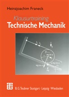 Heinzjoachim Franeck - Klausurtraining Technische Mechanik