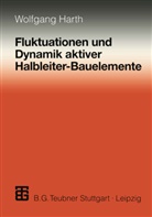 Wolfgang Harth - Fluktuationen und Dynamik aktiver Halbleiter-Bauelemente