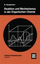 Siegfried Hauptmann - Reaktion und Mechanismus in der organischen Chemie