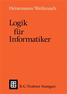Bernhar Heinemann, Bernhard Heinemann, Thomas Ottman, KLAUS WEHIRAUCH, Klaus Weihrauch - Logik für Informatiker