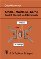 Raimun Honecker, Raimund Honecker, Gerd Otter, Gerhard Otter - Atome, Moleküle, Kerne - 2: Molekül- und Kernphysik