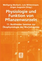 Jürgen Augustin, Lutz Wittenmayer, Jürgen Augustin, Wolfgang Merbach, Lut Wittenmayer, Lutz Wittenmayer - Physiologie und Funktion von Pflanzenwurzeln