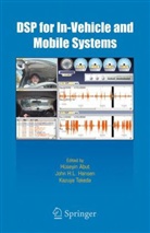 H. Abut, H. Abut, H]seyin Abut, Huseyin Abut, J. H. L. Hansen, Joh Hansen... - DSP for In-Vehicle and Mobile Systems