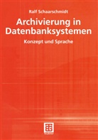 Ralf Schaarschmidt - Archivierung in Datenbanksystemen