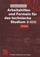 Wolfgan Böge, Wolfgang Böge, Heinz Wittig, Wolfgan Böge, Wolfgang Böge - Arbeitshilfen und Formeln für das technische Studium - Bd. 3: Arbeitshilfen und Formeln für das technische Studium 3