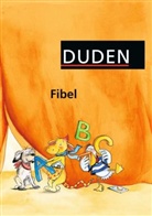 Catrin Brinkmann, Birgit Carstens, Thoma Hanselmann, Hein-Schmidt - Duden Fibel: Fibel, Ausgabe Berlin, Brandenburg, Mecklenburg-Vorpommern, Sachsen, Sachsen-Anhalt, Thüringen