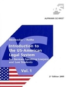 Alexander Dörrbecker, Oliver Rothe - Introduction to the US American Legal System for German-Speaking Lawyers and Law Students. Vol.1