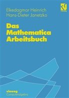Elkedagma Heinrich, Elkedagmar Heinrich, Hans D. Janetzko, Hans-D. Janetzko, Hans-Dieter Janetzko - Das Mathematica Arbeitsbuch