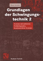 Horst Irretier - Grundlagen der Schwingungstechnik, 2 Bde. - 2: Systeme mit mehreren Freiheitsgraden, Kontinuierliche Systeme