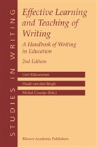 Huub Bergh, Huub van den Bergh, Huub van den (Utrecht Institute of Linguistics) Bergh, Michel Couzijn, Michel (University of Amsterdam Couzijn, Gert Rijlaarsdam - Effective Learning and Teaching of Writing