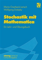Wolfgang Dolejsky, Maria Overbeck-Larisch, Maria H Overbeck-Larisch, Maria H. Overbeck-Larisch - Stochastik mit Mathematica