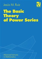 Jesús M Ruiz, Jesús M. Ruiz, Jésus M. Ruiz, Jesús M. Ruíz - The Basic Theory of Power Series