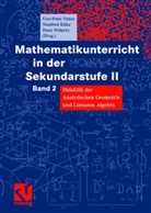Peter Schroth, Uwe Tietze, Uwe P;Klika Tietze, Uwe-Peter Tietze, Gerald Wittmann, Klik... - Mathematikunterricht in der Sekundarstufe II - 2: Didaktik der Analytischen Geometrie und Linearen Algebra