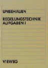 Heinz Unbehauen - Regelungstechnik: Aufgaben I