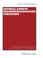 Marti K W Schweer, Martin K W Schweer, Martin K Schweer, Martin K. W Schweer, Martin K. W. Schweer - Aktuelle Aspekte medienpädagogischer Forschung