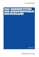 Otto Altendorfer - Das Mediensystem der Bundesrepublik Deutschland - Bd. 1: Das Mediensystem der Bundesrepublik Deutschland. Bd.1