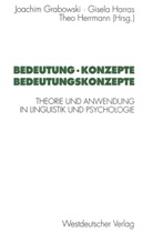 Joachim Grabowski, Gisela Harras, Joachim Grabowski, Gisel Harras, Gisela Harras, Theo Herrmann - Bedeutung, Konzepte, Bedeutungskonzepte