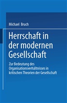 Michael Bruch - Herrschaft in der modernen Gesellschaft