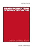 Christof Ehrhart, Christof E Ehrhart, Christof E. Ehrhart - Transformation in Ungarn und der DDR