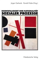 Ronald Hitzler, Jürge Gerhards, Jürgen Gerhards, Hitzler, Hitzler, Ronald Hitzler - Eigenwilligkeit und Rationalität sozialer Prozesse