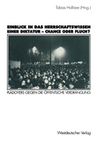 Tobia Hollitzer, Tobias Hollitzer - Einblick in das Herrschaftswissen einer Diktatur - Chance oder Fluch?