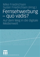 Mike Friedrichsen, FRIEDRICHSEN, Friedrichsen, Mik Friedrichsen, Mike Friedrichsen, Syster Friedrichsen - Fernsehwerbung - quo vadis?
