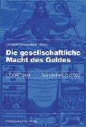 Christoph Deutschmann - Die gesellschaftliche Macht des Geldes