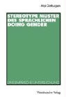 Anja Gottburgsen - Stereotype Muster des sprachlichen Doing Gender