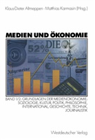Klaus-Diete Altmeppen, Klaus-Dieter Altmeppen, Karmasin, Karmasin, Matthias Karmasin - Medien und Ökonomie - Bd. 1/Teil 2: Medien und Ökonomie. Tl.2