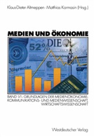 Klaus-Diete Altmeppen, Klaus-Dieter Altmeppen, Karmasin, Karmasin, Matthias Karmasin - Medien und Ökonomie - Bd. 1/Teil 1: Grundlagen der Medienökonomie. Tl.1