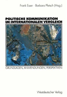 Frank Esser, Fran Esser, Frank Esser, Pfetsch, Pfetsch, Barbara Pfetsch - Politische Kommunikation im internationalen Vergleich