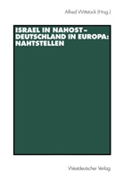 Alfre Wittstock, Alfred Wittstock - Israel in Nahost - Deutschland in Europa: Nahtstellen