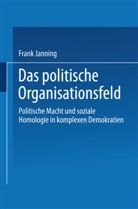 Frank Janning - Das politische Organisationsfeld