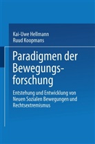 Kai-Uwe Hellmann, Ruud Koopmans, Kai-Uw Hellmann, Kai-Uwe Hellmann, Koopmans, Koopmans... - Paradigmen der Bewegungsforschung