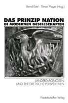 Tilman Mayer, Bern Estel, Bernd Estel, Mayer, Mayer, Tilman Mayer - Das Prinzip Nation in modernen Gesellschaften