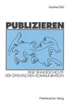 Manfred Rühl - Geschichte des Publizierens