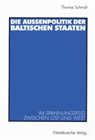 Thomas Schmidt - Die Außenpolitik der baltischen Staaten